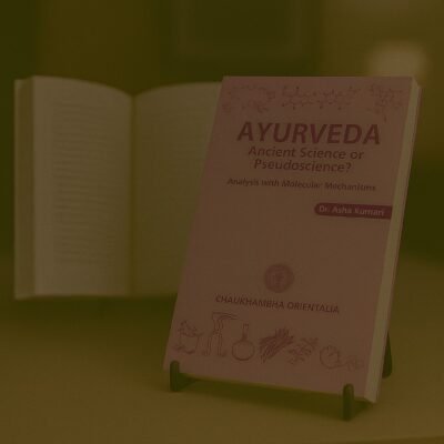 AYURVEDA – Ancient Science or Pseudoscience?