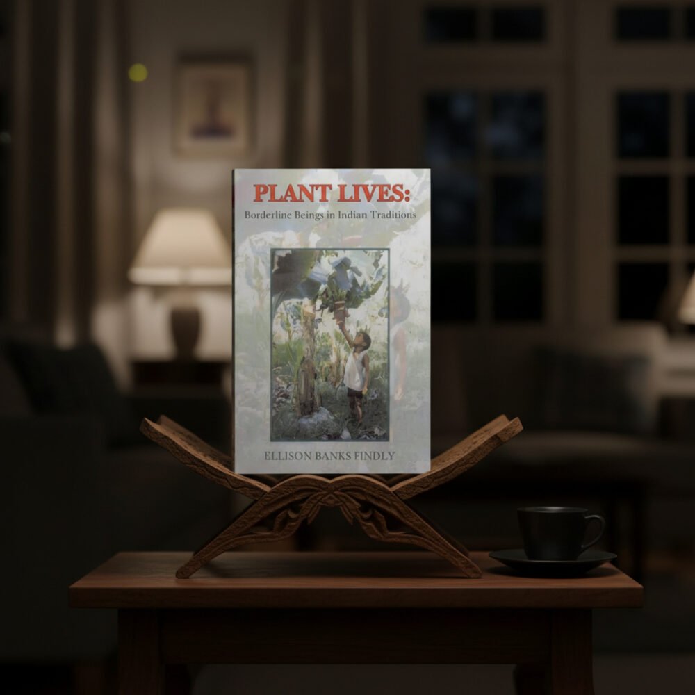 Plant Lives: Borderline Beings in Indian Traditions (hardcover)